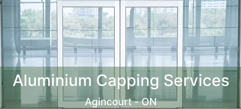 Aluminium Capping Services Agincourt - ON