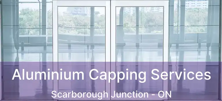 Aluminium Capping Services Scarborough Junction - ON