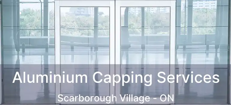  Aluminium Capping Services Scarborough Village - ON