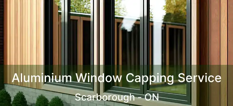 Aluminium Window Capping Service Scarborough - ON