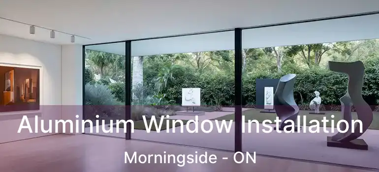  Aluminium Window Installation Morningside - ON