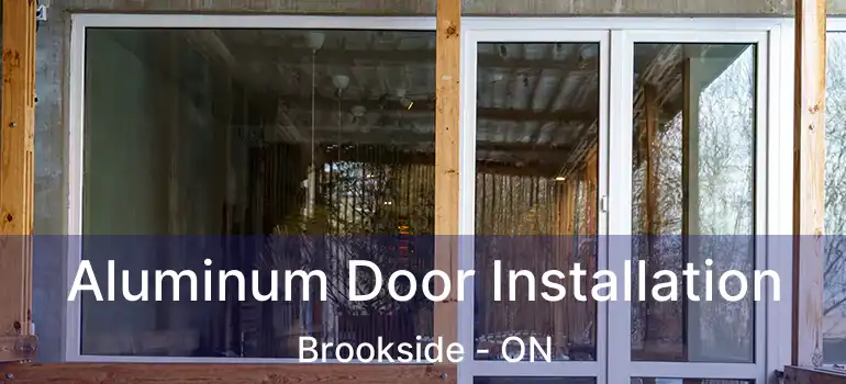 Aluminum Door Installation Brookside - ON
