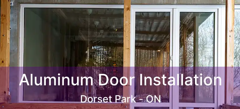  Aluminum Door Installation Dorset Park - ON