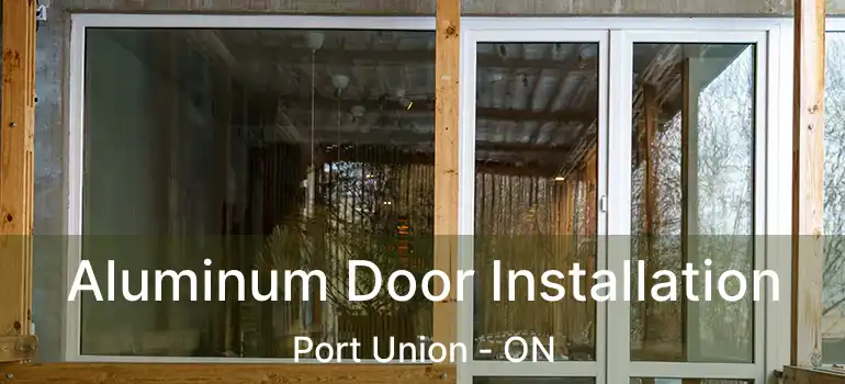  Aluminum Door Installation Port Union - ON