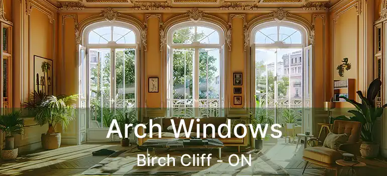  Arch Windows Birch Cliff - ON