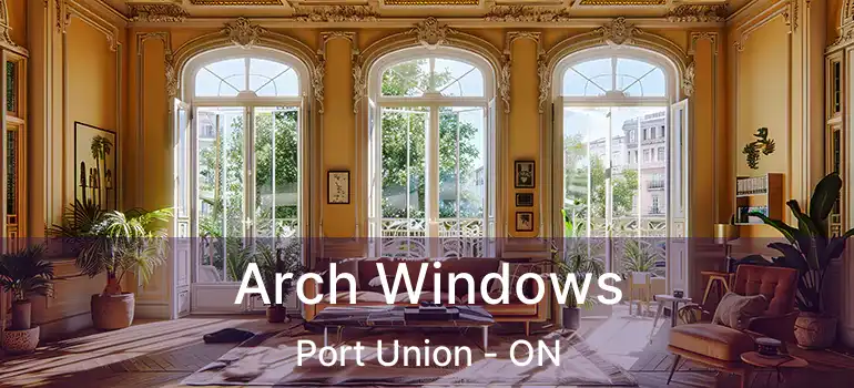  Arch Windows Port Union - ON