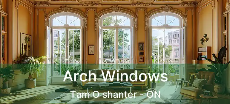  Arch Windows Tam O shanter - ON