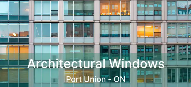  Architectural Windows Port Union - ON