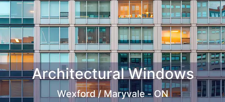  Architectural Windows Wexford / Maryvale - ON