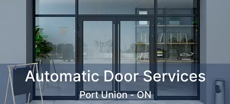  Automatic Door Services Port Union - ON