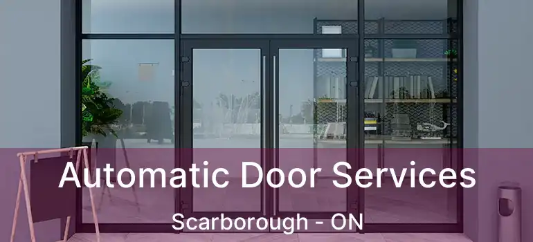  Automatic Door Services Scarborough - ON