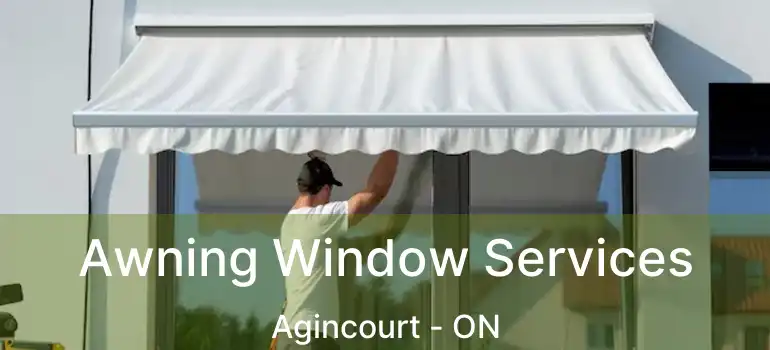 Awning Window Services Agincourt - ON