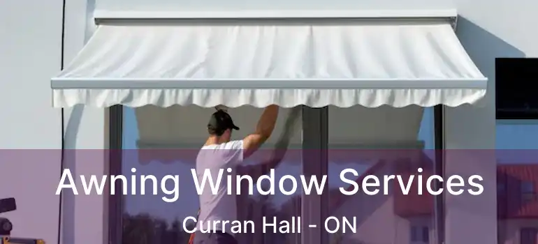  Awning Window Services Curran Hall - ON