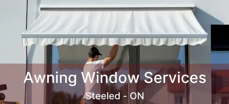 Awning Window Services Steeled - ON