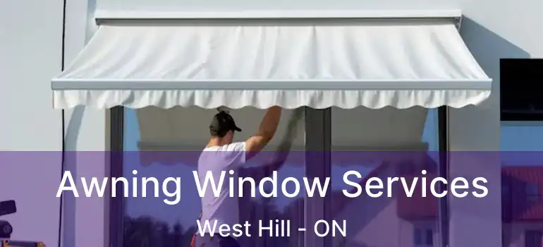  Awning Window Services West Hill - ON