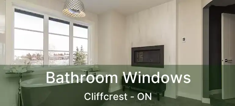  Bathroom Windows Cliffcrest - ON