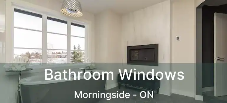  Bathroom Windows Morningside - ON