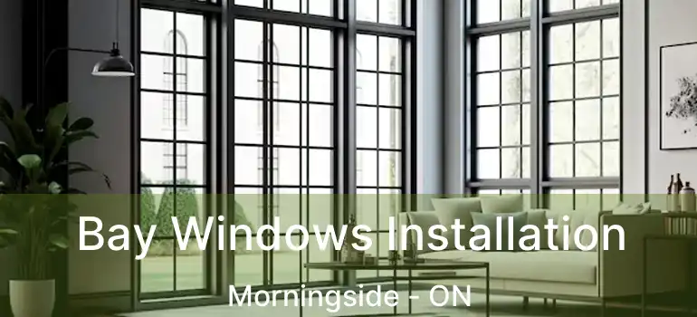  Bay Windows Installation Morningside - ON