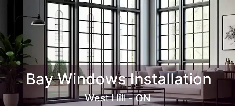  Bay Windows Installation West Hill - ON