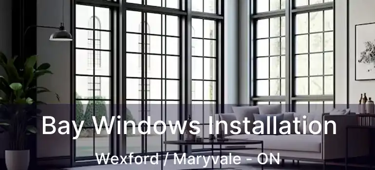  Bay Windows Installation Wexford / Maryvale - ON