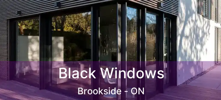  Black Windows Brookside - ON