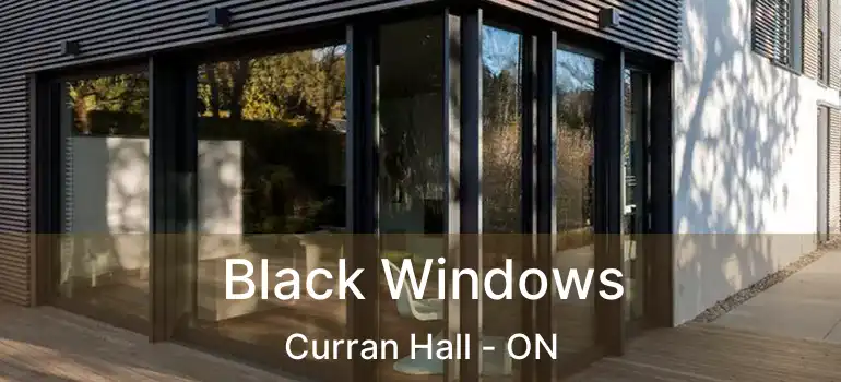  Black Windows Curran Hall - ON