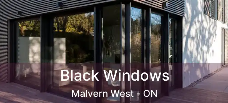 Black Windows Malvern West - ON