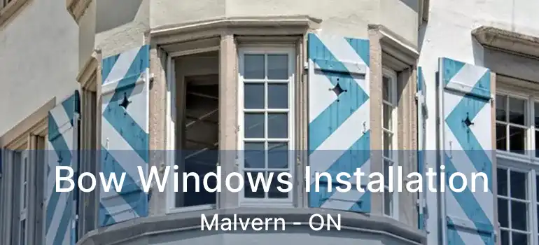  Bow Windows Installation Malvern - ON