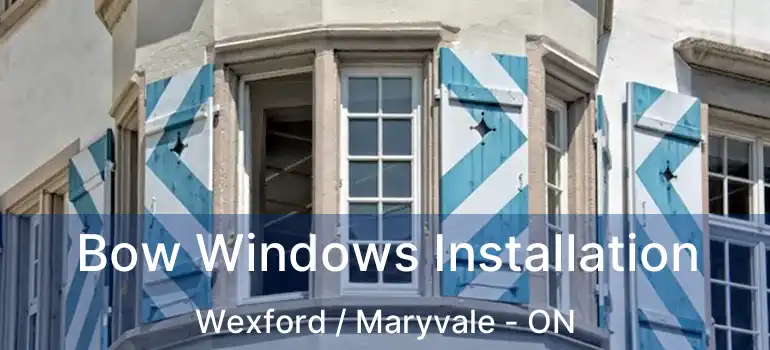  Bow Windows Installation Wexford / Maryvale - ON