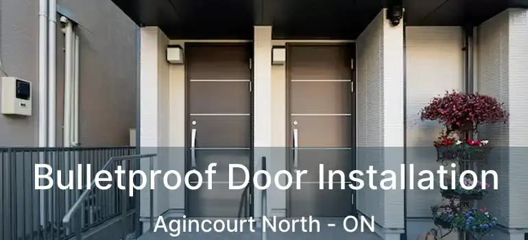 Bulletproof Door Installation Agincourt North - ON