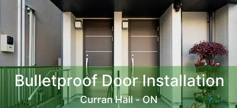  Bulletproof Door Installation Curran Hall - ON