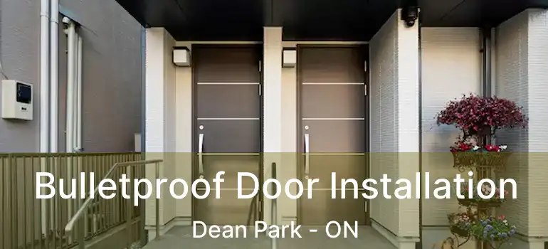  Bulletproof Door Installation Dean Park - ON