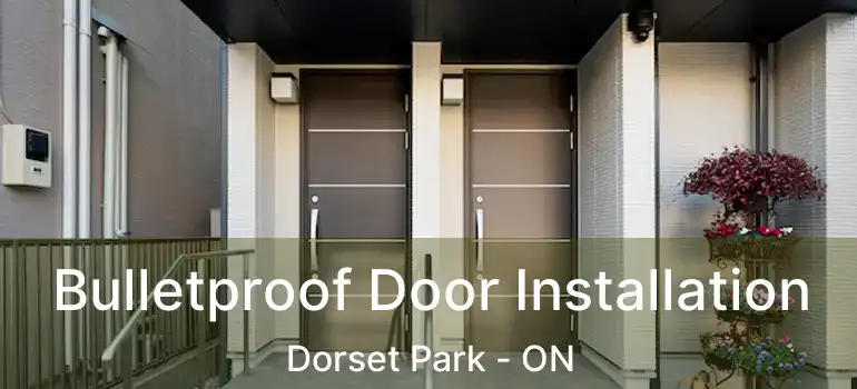  Bulletproof Door Installation Dorset Park - ON