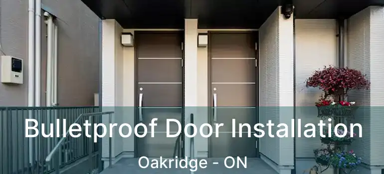  Bulletproof Door Installation Oakridge - ON