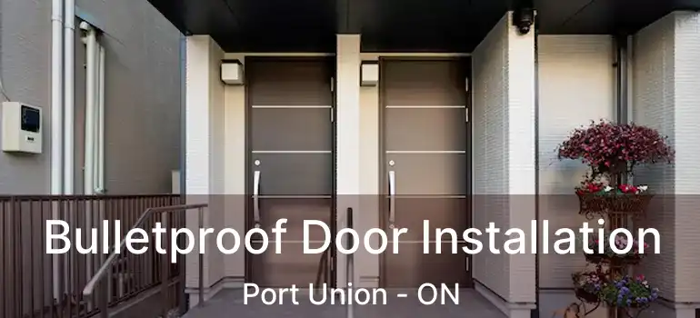  Bulletproof Door Installation Port Union - ON