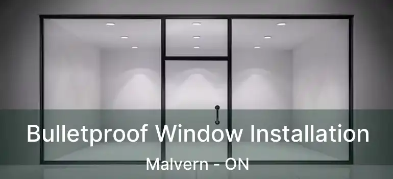  Bulletproof Window Installation Malvern - ON