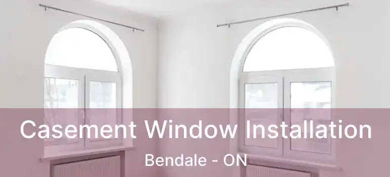  Casement Window Installation Bendale - ON