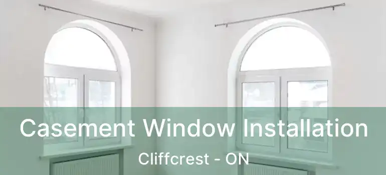  Casement Window Installation Cliffcrest - ON