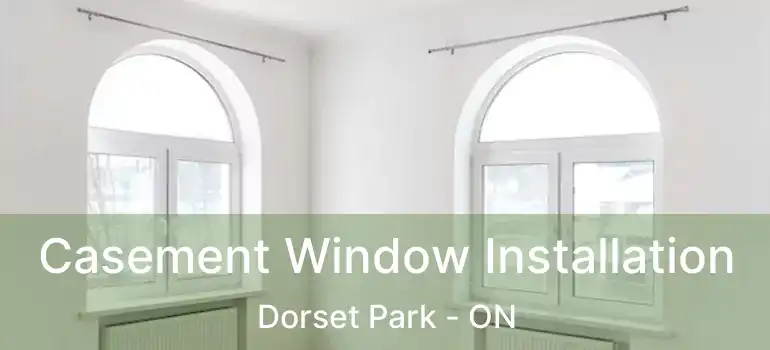  Casement Window Installation Dorset Park - ON