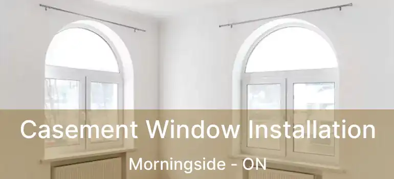  Casement Window Installation Morningside - ON