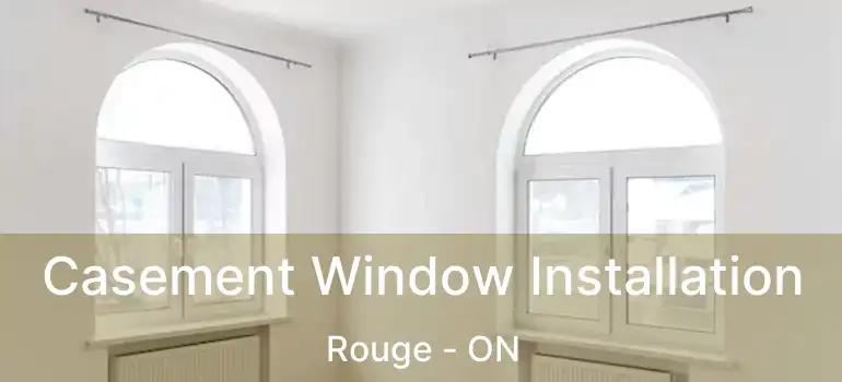  Casement Window Installation Rouge - ON