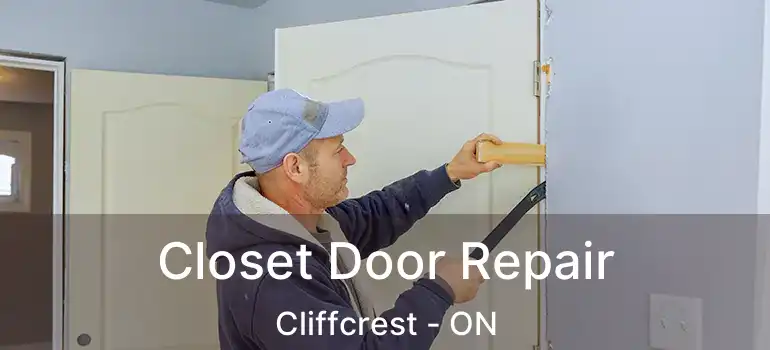  Closet Door Repair Cliffcrest - ON