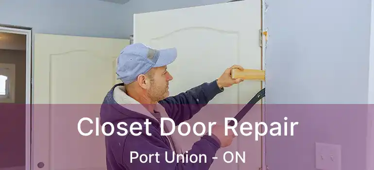  Closet Door Repair Port Union - ON