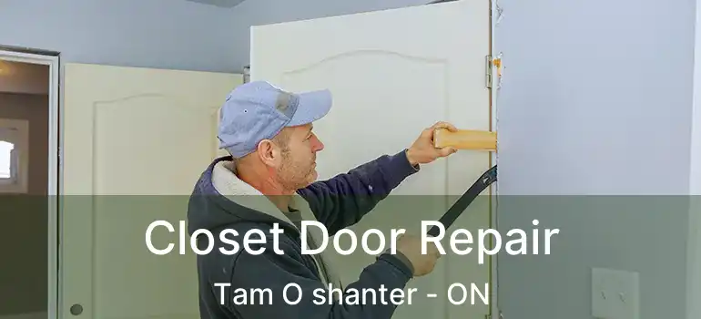 Closet Door Repair Tam O shanter - ON