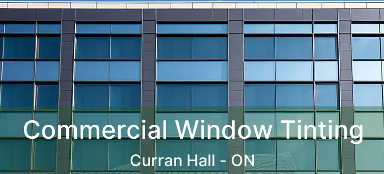  Commercial Window Tinting Curran Hall - ON