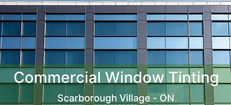  Commercial Window Tinting Scarborough Village - ON