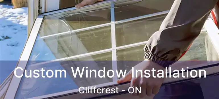  Custom Window Installation Cliffcrest - ON