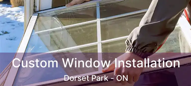 Custom Window Installation Dorset Park - ON