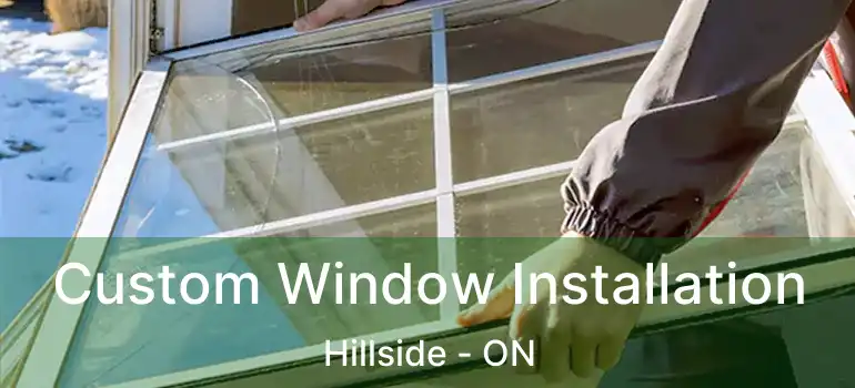 Custom Window Installation Hillside - ON