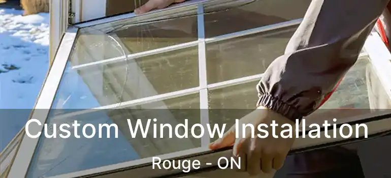  Custom Window Installation Rouge - ON